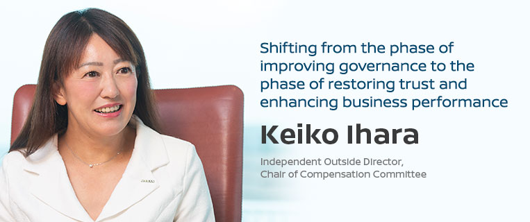Shifting from the phase of improving governance to the phase of restoring trust and enhancing business performance Keiko Ihara, independent outside director, chair of Compensation Committee
