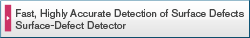 Fast, Highly Accurate Detection of Surface Defects Surface-Defect Detector
