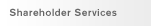 Shareholder Services