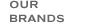 OUR BRANDS